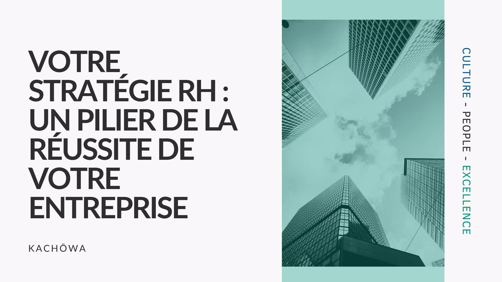 KACHŌWA - Conseil en transformation en stratégie RH - Votre Stratégie RH _ un pilier de la réussite de votre entreprise