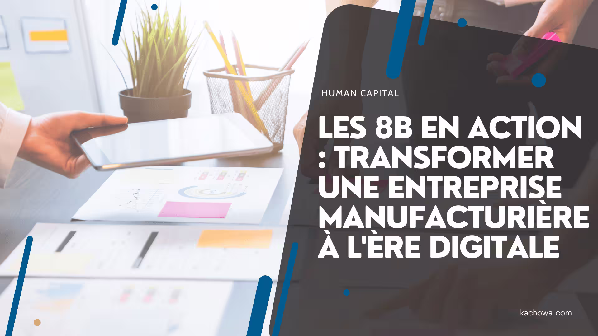 (Blogging) Image à la Une - Les 8B en action Transformer une entreprise manufacturière à l'ère digitale