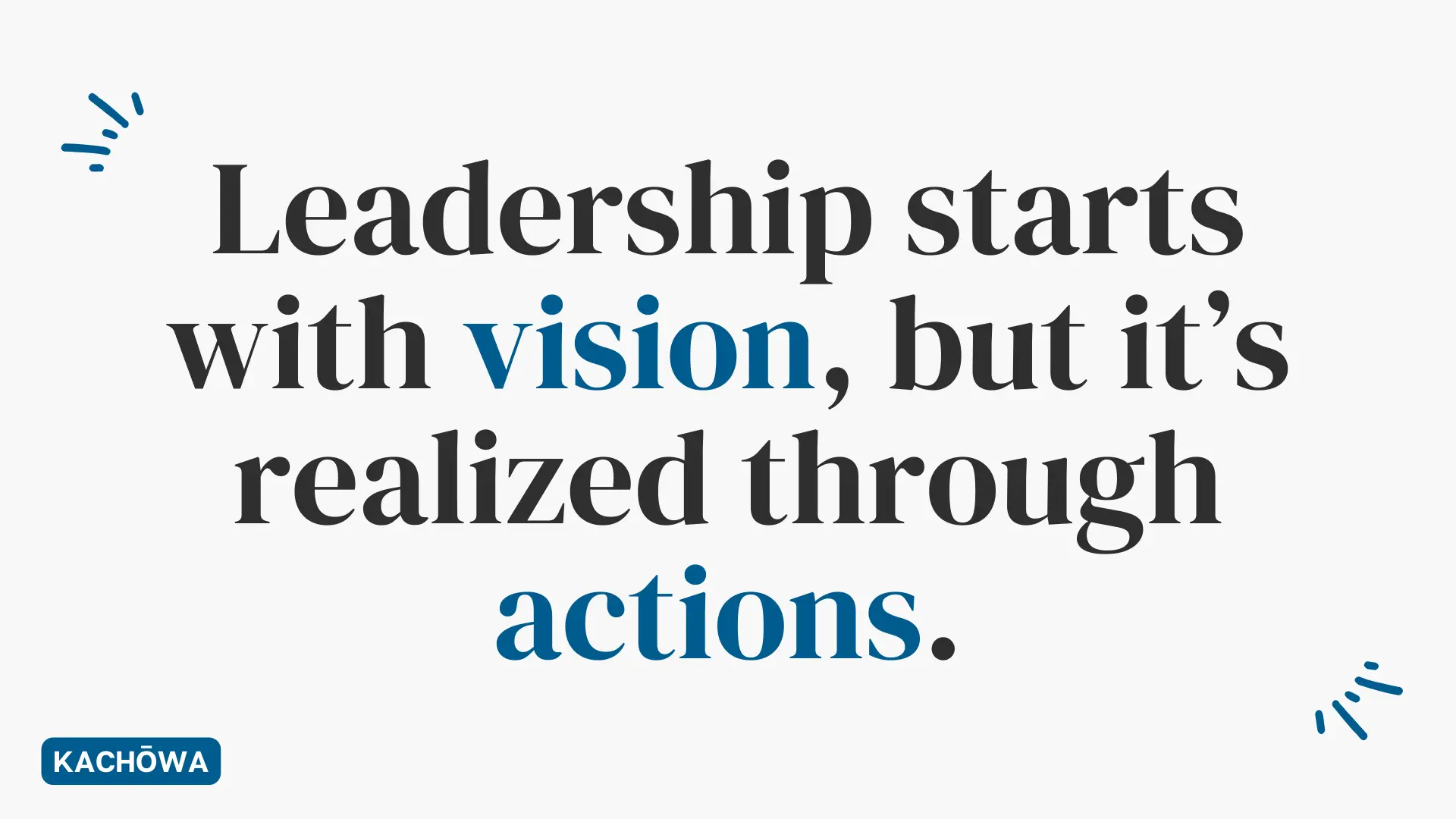 Featured Image - Leadership starts with vision, but it’s realized through actions