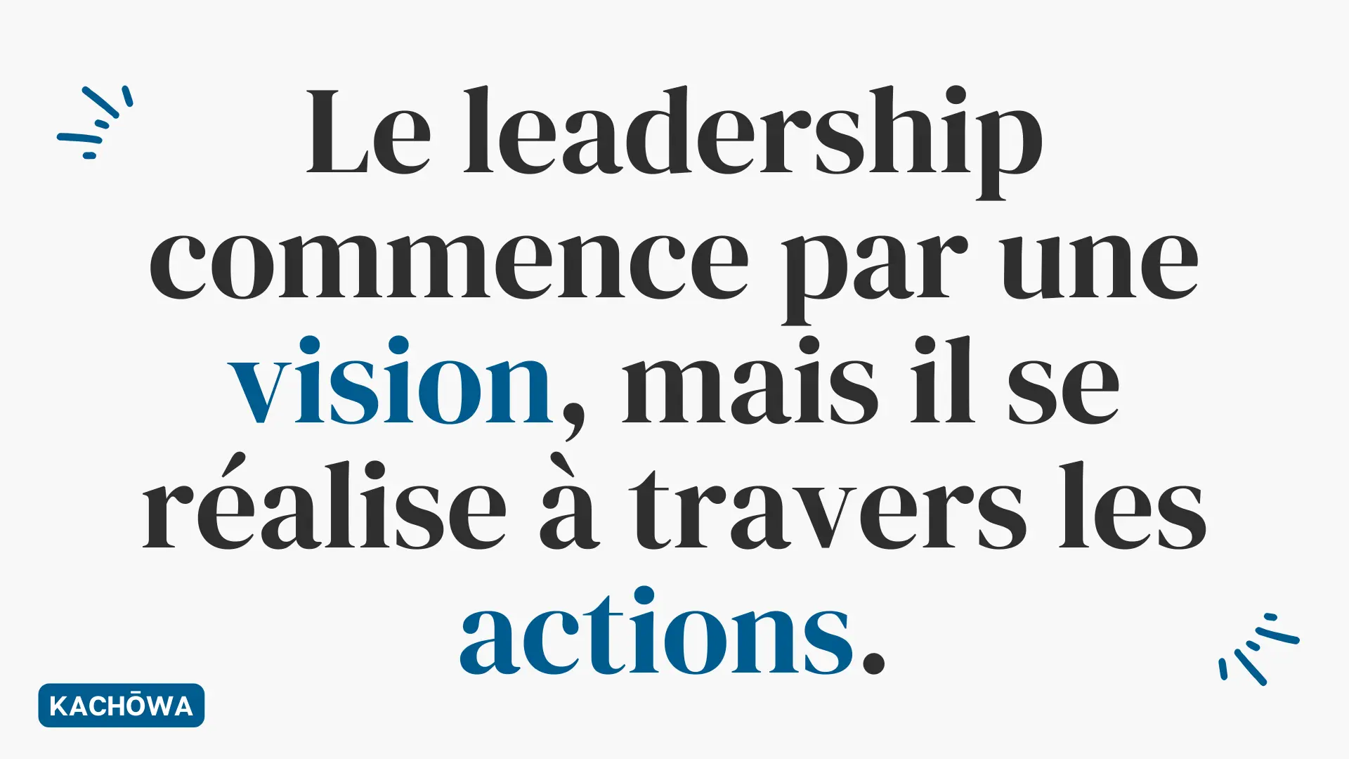 Image à la une - Le leadership commence par une vision, mais il se réalise à travers les actions