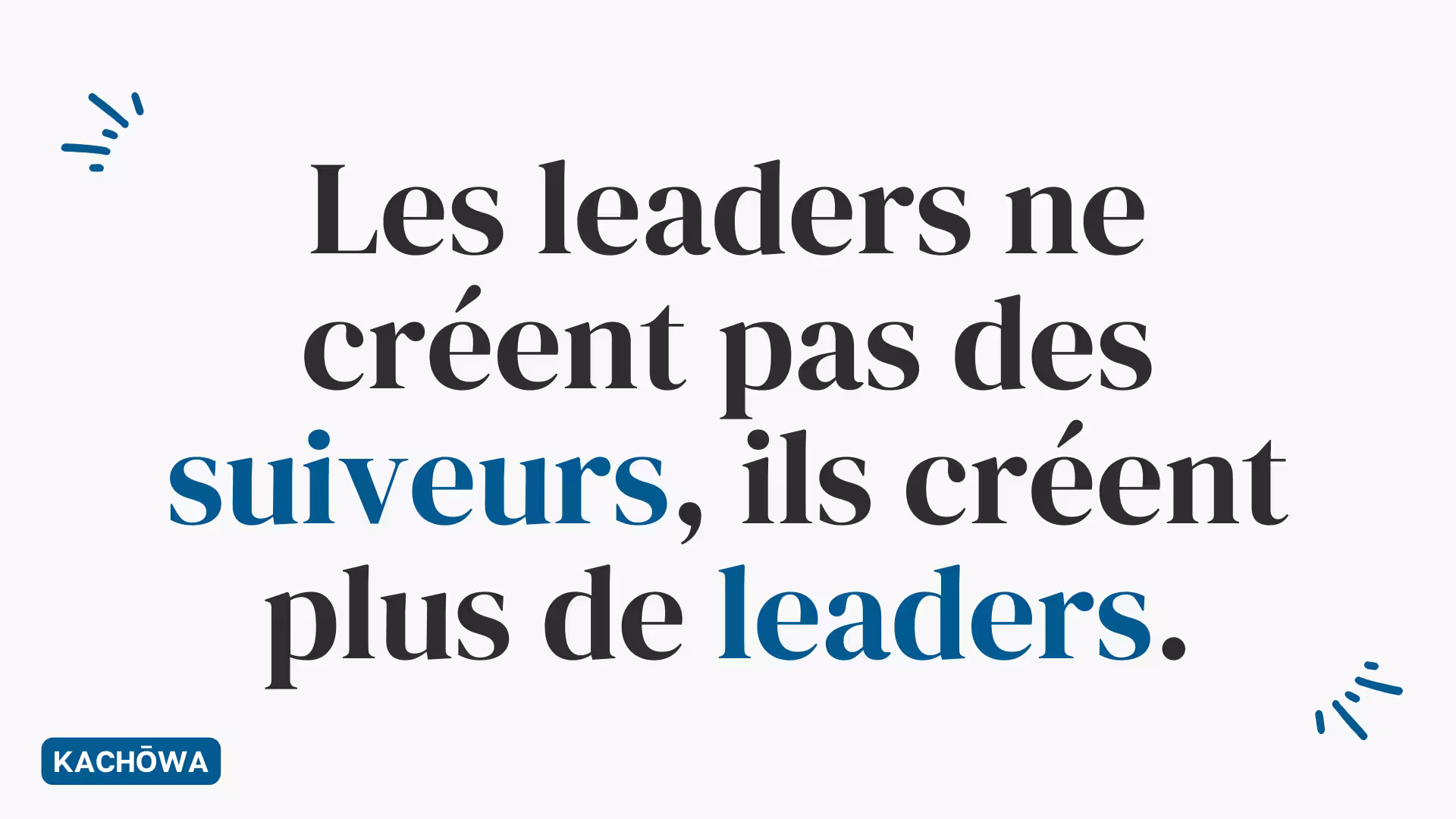 Image à la une - Les leaders ne créent pas des suiveurs, ils créent plus de leaders