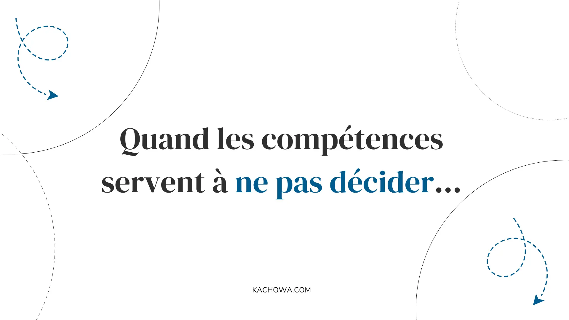 quand-les-compétences-servent-à-ne-pas-décider-prospective-rh-kachōwa